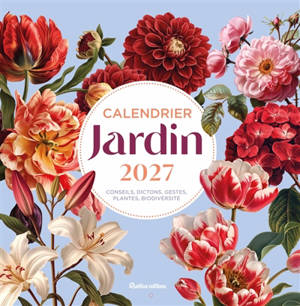 Jardin : calendrier 2027 : conseils, dictons, gestes, plantes, biodiversité