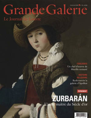 Grande Galerie, le journal du Louvre, n° 76. Zurbaran : l'autre maître du Siècle d'or
