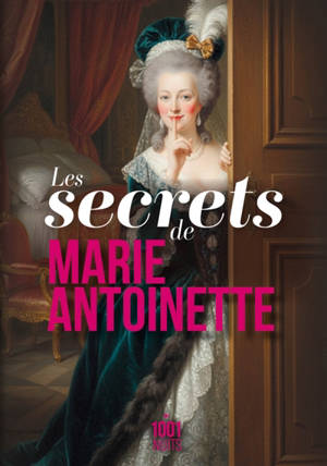 Les secrets de Marie-Antoinette