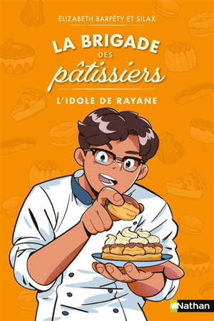 La brigade des pâtissiers. Vol. 4. L'idole de Rayane