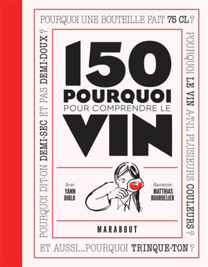 150 pourquoi pour comprendre le vin