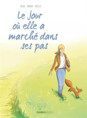 Le jour où. Vol. 10. Le jour où elle a marché dans ses pas