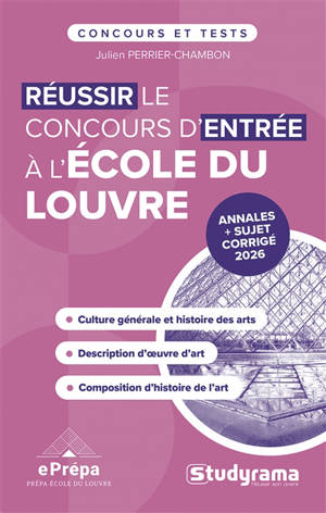 Réussir le concours d'entrée de l'école du Louvre : culture générale et histoire des arts, description d'oeuvre d'art, composition d'histoire de l'art : annales + sujet corrigé 2026