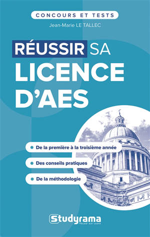 Réussir sa licence d'AES : de la première à la troisième année, des conseils pratiques, de la méthodologie