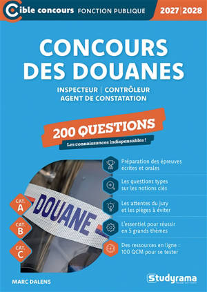 Concours des douanes : inspecteur, contrôleur, agent de constatation, 200 questions, cat. A, cat. B, cat. C : 2027-2028
