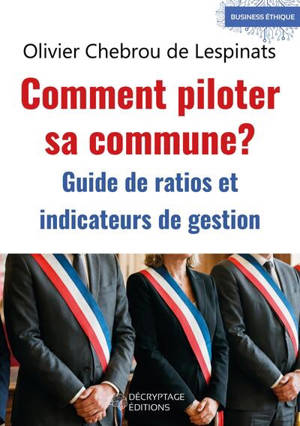 Comment piloter sa commune ? : guide de ratios et indicateurs de gestion