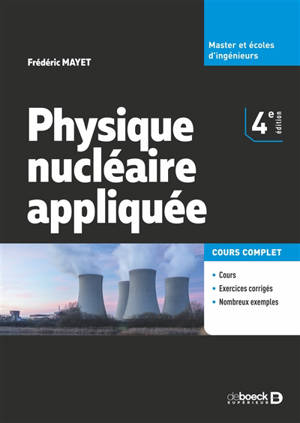 Physique nucléaire appliquée : cours complet : master et écoles d'ingénieurs