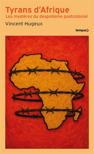 Tyrans d'Afrique : les mystères du despotisme postcolonial