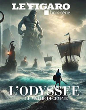 Le Figaro, hors-série. L'Odyssée : le mythe décrypté