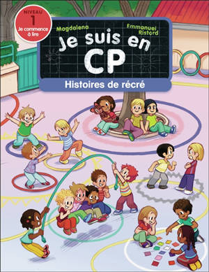 Je suis en CP. Histoires de récré