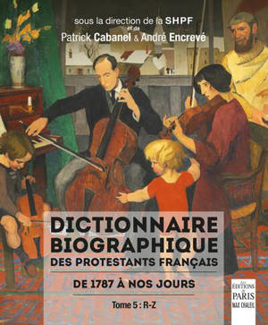 Dictionnaire biographique des protestants français : de 1787 à nos jours. Vol. 5. R-Z