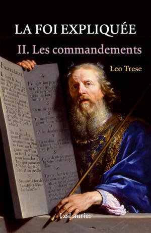 La foi expliquée. Vol. 2. Les commandements