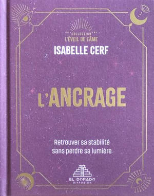 L'ancrage : Retrouver sa stabilité sans perdre sa lumière