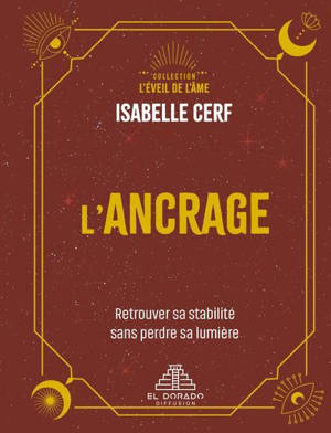 L'ancrage : Retrouver sa stabilité sans perdre sa lumière