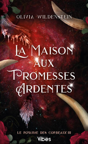 Le royaume des corbeaux. Vol. 3. La maison aux promesses ardentes