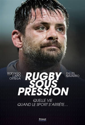 Rugby sous pression : quelle vie quand le sport s'arrête...