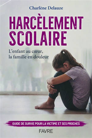 Harcèlement scolaire : l'enfant au coeur, la famille en douleur