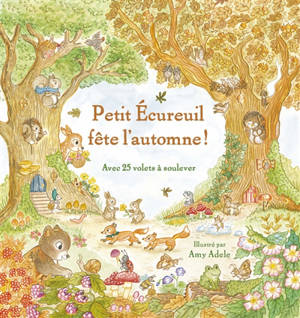 Petit écureuil fête l'automne ! : avec 25 volets à soulever