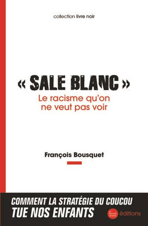 "Sale Blanc" : le racisme qu'on ne veut pas voir