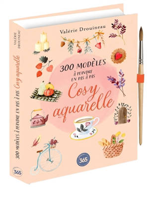 300 modèles à peindre en pas à pas : cosy aquarelle