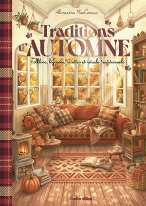 Traditions d'automne : folklore, légendes, recettes et rituels traditionnels