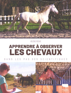 Apprendre à observer les chevaux : dans les pas des scientifiques