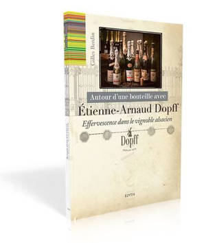 Autour d'une bouteille avec Etienne-Arnaud Dopff : effervescence dans le vignoble alsacien