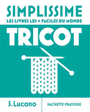 Simplissime : le livre de tricot le + facile du monde