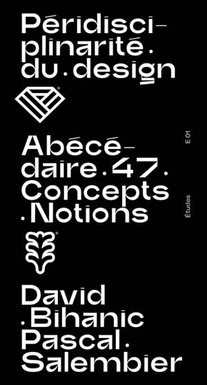 Péridisciplinarité du design : abécédaire 47 : concepts, notions