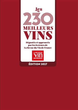 Les 230 meilleurs vins dégustés et approuvés par les lecteurs de la Revue du vin de France