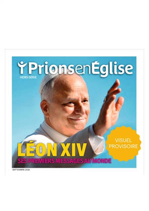 Prions en Eglise, hors série. Léon XIV : ses premiers messages au monde