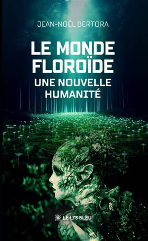 Le monde Floroïde : Une nouvelle humanité