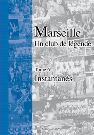 Marseille Un club de légende - Tome 6 - Instantanés : Instantanés Vol. 6