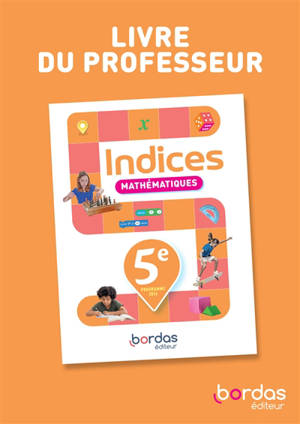Indices, mathématiques, 5e : livre du professeur