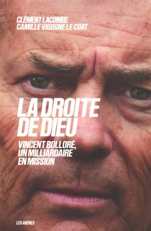 La droite de Dieu : Vincent Bolloré, un milliardaire en mission