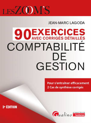 Comptabilité de gestion : 90 exercices avec corrigés détaillés : pour s'entraîner efficacement, 2 cas de synthèse corrigés
