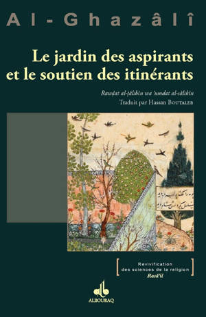 Le jardin des aspirants et le soutien des itinérants. Rawdat al-tâlibîn wa'umdat al-sâlikîn