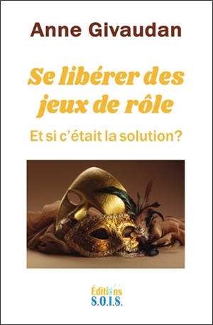 Se libérer des jeux de rôle : et si c'était la solution ?
