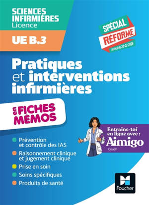Pratiques et interventions infirmières en fiches mémos : sciences infirmières, licence, UE B.3