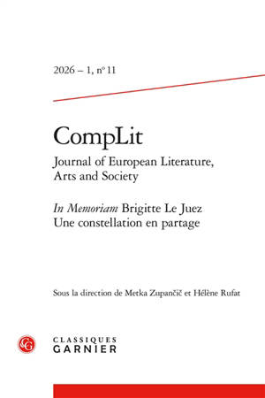 CompLit : journal of European literature, arts and society, n° 11. In memoriam Brigitte Le Juez : une constellation en partage