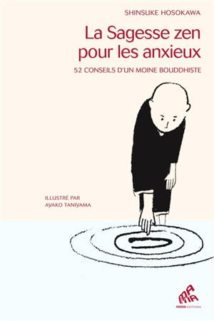 La sagesse zen pour les anxieux : 52 conseils d'un moine bouddhiste