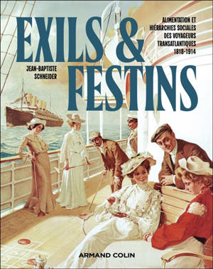 Exils et festins : alimentation et hiérarchies sociales des voyageurs transatlantiques 1818-1914
