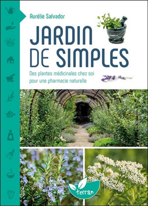 Jardin de simples : des plantes médicinales chez soi pour une pharmacie naturelle