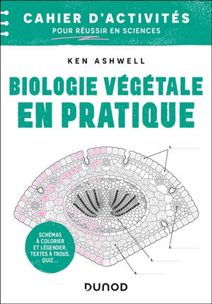Biologie végétale en pratique : cahier d'activités pour réussir en sciences : schémas à colorier et légender, textes à trous, quiz...