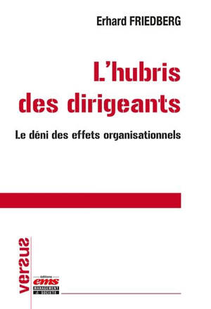 L'hubris des dirigeants : le déni des effets organisationnels