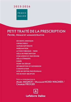 Petit traité de la prescription : privée, pénale, administrative : 2025-2026