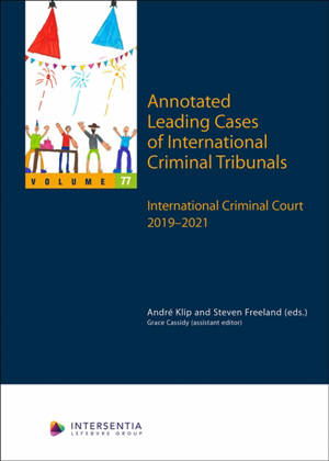 Annotated Leading Cases of International Criminal Tribunals : volume 77 : International Criminal Cou