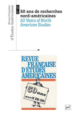 Revue française d'études américaines, n° 187. 50 ans de recherches nord-américaines. 50 years of North American studies