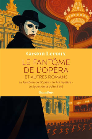 Le fantôme de l'Opéra : et autres romans