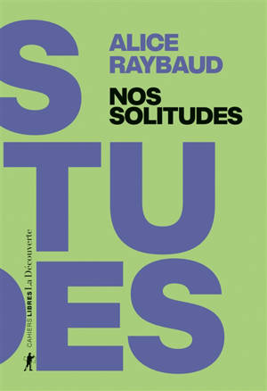 Nos solitudes : déjouer les politiques de l'isolement
